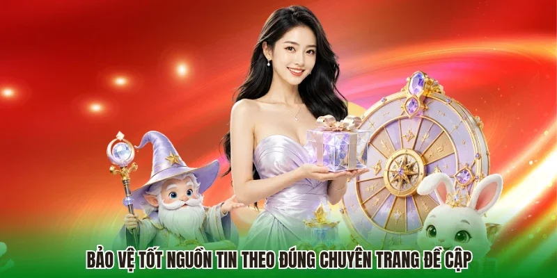 Bảo vệ tốt nguồn tin theo đúng chuyên trang đề cập