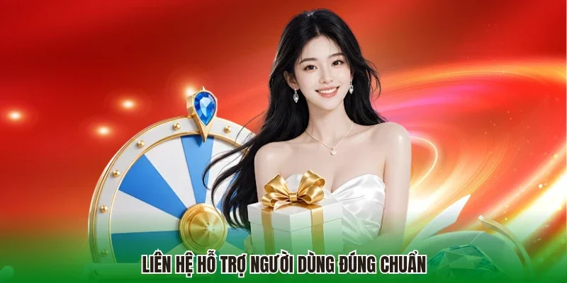 Liên hệ hỗ trợ người dùng đúng chuẩn